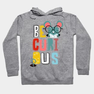 Be curious Hoodie